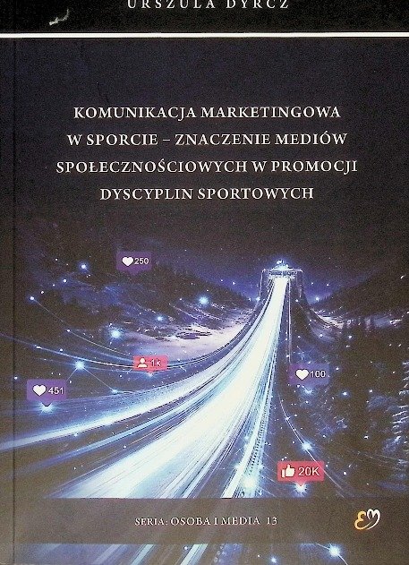Komunikacja marketingowa w sporcie - znaczenie mediów społecznościowych w promocji dyscyplin sportowych