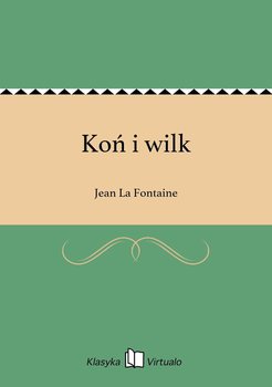 Koń i wilk - La Fontaine Jean