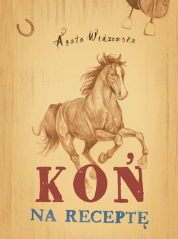 Koń na receptę - Widzowska Agata