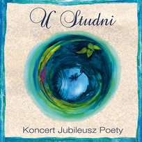 Koncert Jubileusz Poety U Studni