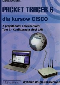 Konfiguracja sieci LAN. Packet Tracer 6 dla kursów CISCO. Z przykładami i ćwiczeniami. Tom 1 - Smyczek Marek