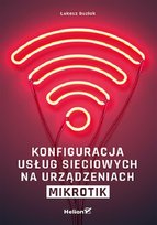 Konfiguracja usług sieciowych na urządzeniach MikroTik Guziak Łukasz