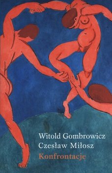 Konfrontacje - Gombrowicz Witold, Miłosz Czesław