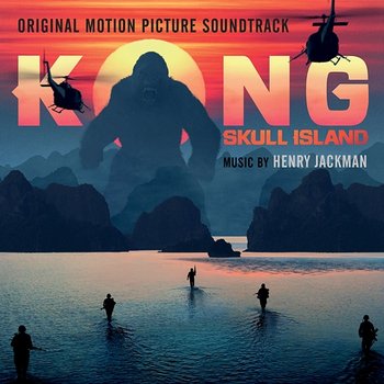 Kong: Skull Island (Original Motion Picture Soundtrack) - Henry Jackman