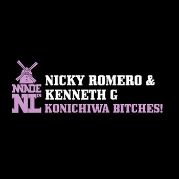 Konichiwa Bitches! - Nicky Romero & Kenneth G