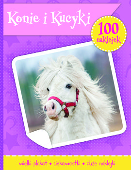 Konie i kucyki. 100 naklejek - Opracowanie zbiorowe
