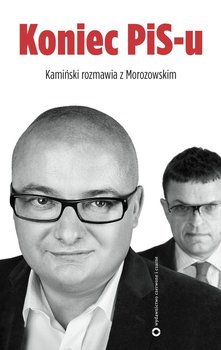 Koniec PIS-u - Kamiński Michał, Morozowski Andrzej