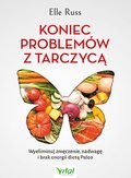 Koniec problemów z tarczycą. Wyeliminuj zmęczenie, nadwagę i brak energii dietą Paleo - Russ Elle