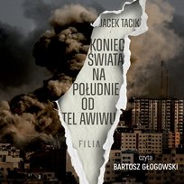 Koniec świata na południe od Tel Awiwu - audiobook Tacik Jacek
