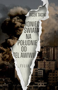 Koniec świata na południe od Tel Awiwu&nbsp;-&nbsp;Tacik Jacek