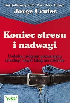 Koniec stresu i nadwagi. Unikalny program pozwalający schudnąć nawet kilogram dziennie - Cruise Jorge