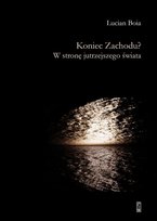 Koniec Zachodu? W stronę jutrzejszego świata Boia Lucian