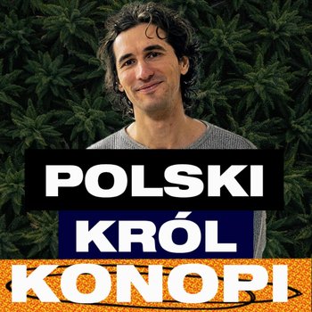 Konopne rewolucje: Polskie Tekstylia na topie | Kombinat Konopny - Przygody Przedsiębiorców - podcast - Gorzycki Adrian, Kolanek Bartosz