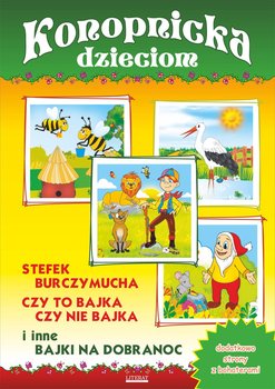 Konopnicka dzieciom. Stefek Burczymucha, Czy to bajka, czy nie bajka i inne bajki na dobranoc - ebook PDF - Konopnicka Maria