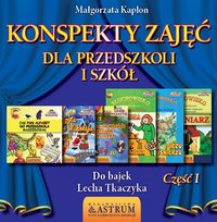 Konspekty zajęć dla przedszkoli i szkół do bajek Lecha Tkaczyka. Część 1 Kapłon Małgorzata
