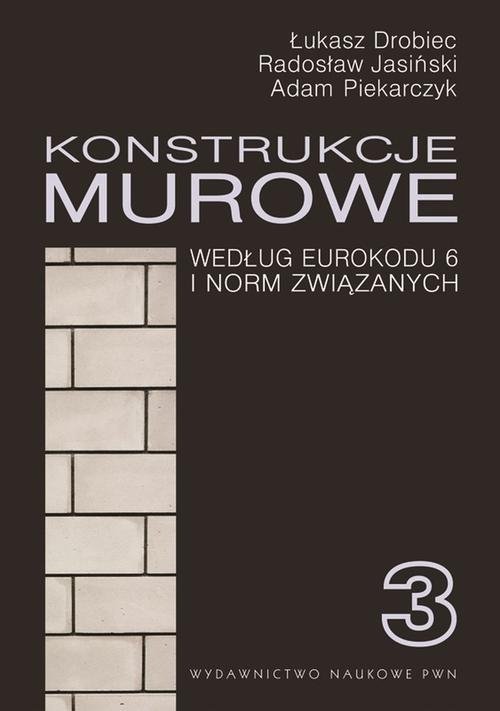 Konstrukcje murowe, według Eurokodu 6 i norm związanych. Tom 3