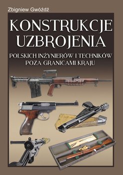 Konstrukcje uzbrojenia polskich inżynierów i techników poza granicami kraju - Gwóźdź Zbigniew