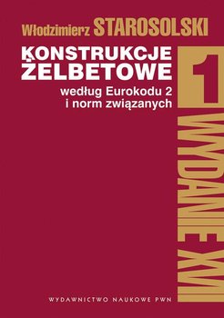 Konstrukcje żelbetowe według Eurokodu 2 i norm związanych. Tom 1 - Starosolski Włodzimierz