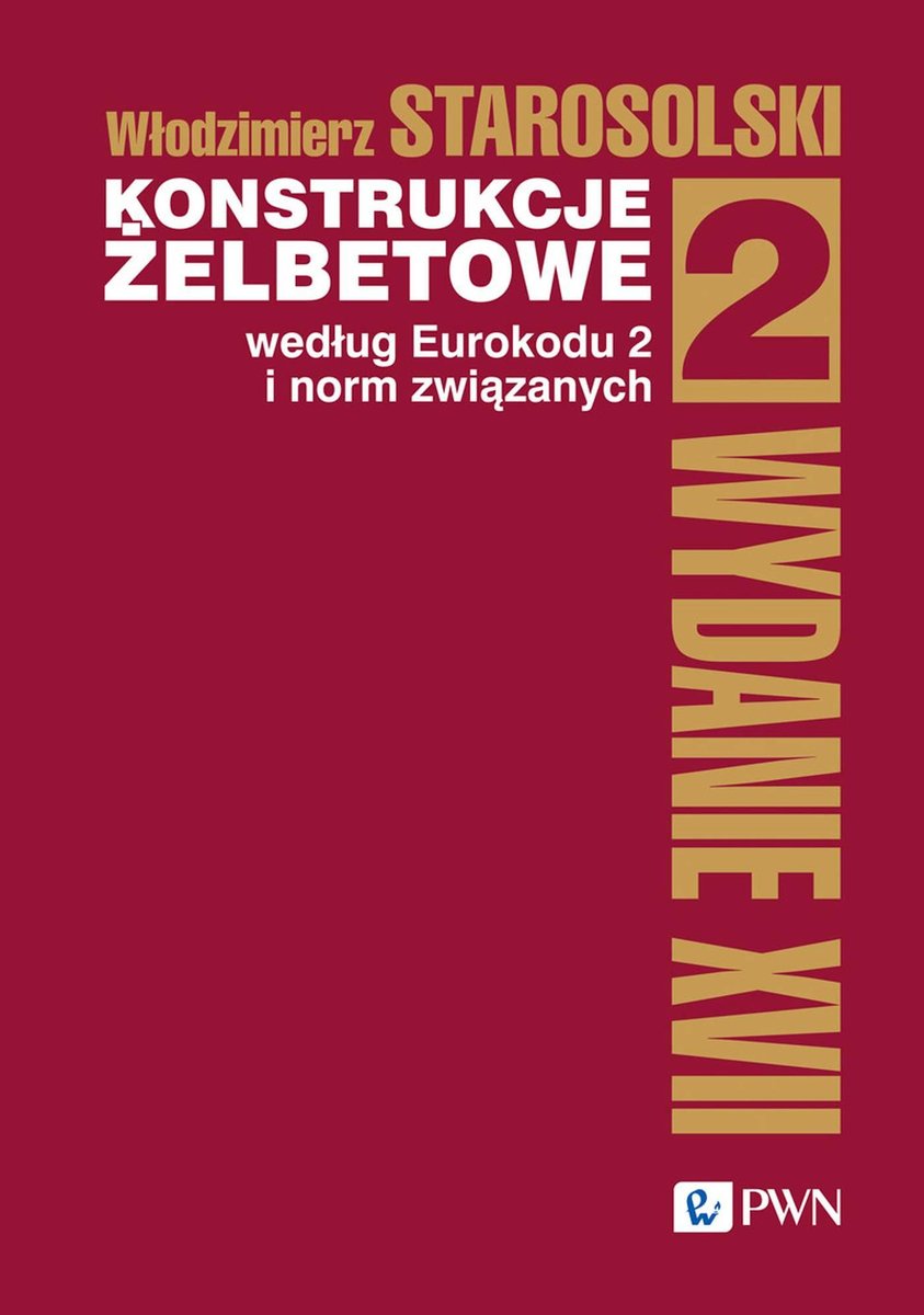 Konstrukcje żelbetowe. Według Eurokodu 2 I Norm Związanych. Tom 2 ...