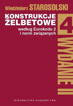 Konstrukcje żelbetowe według Eurokodu 2 i norm związanych. Tom 4 - Starosolski Włodzimierz