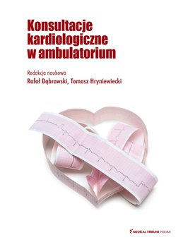 Konsultacje kardiologiczne w ambulatorium - Opracowanie zbiorowe