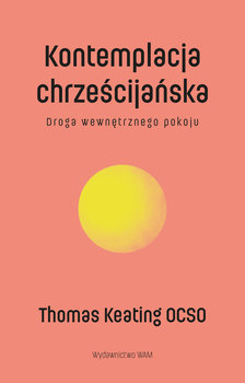 Kontemplacja chrześcijańska - Keating Thomas