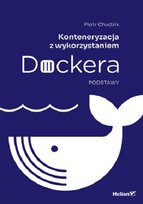 Konteneryzacja z wykorzystaniem Dockera. Podstawy Piotr Chudzik