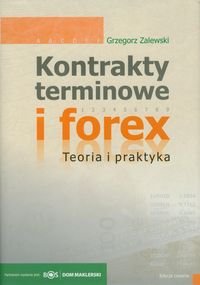 Kontrakty terminowe i forex. Teoria i praktyka - Zalewski Grzegorz