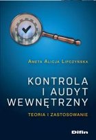 Kontrola i audyt wewnętrzny. Teoria i zastosowanie Lipczyńska Aneta