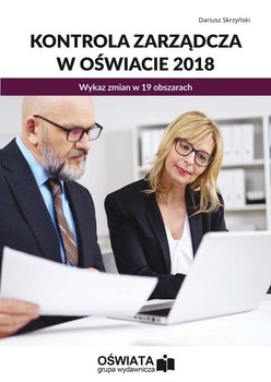Kontrola zarządcza w oświacie 2018. Wykaz zmian w 19 obszarach - Skrzyński Dariusz