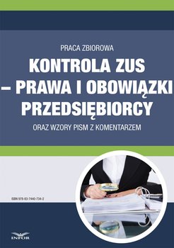 Kontrola ZUS – prawa i obowiązki przedsiębiorcy oraz wzory pism z komentarzem - Opracowanie zbiorowe