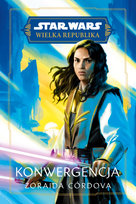 Konwergencja. Star Wars. Wielka Republika. Tom 12 Zoraida Cordova