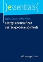 Konzept und Berufsbild des Feelgood-Managements - Gesing Sophia, Weber Ulrike