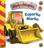Koparka Marka. Mały chłopiec Belineau Nathalie, Beaumont Emilie