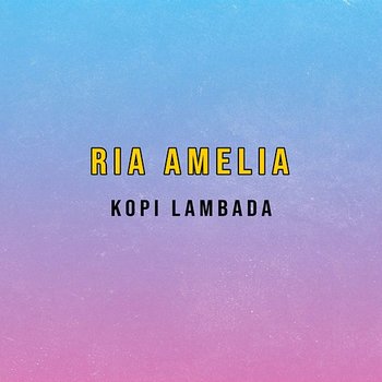 Kopi Lambada - Ria Amelia
