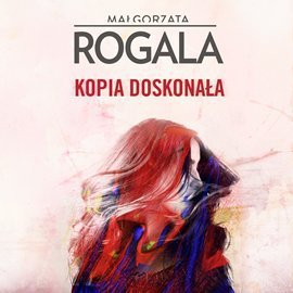 Kopia doskonała. Celina Stefańska. Tom 1 - Rogala Małgorzata