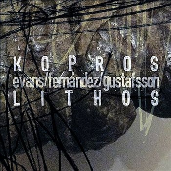 Kopros Lithos - Peter Evans, Agustí Fernández, Mats Gustafsson