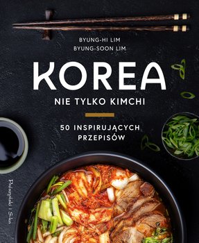Korea. Nie tylko kimchi - Byung-Hi Lim, Byung-Soon Lim