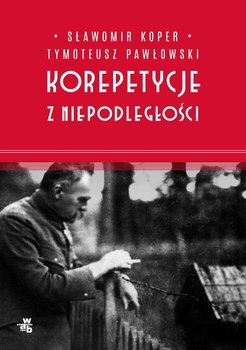 Korepetycje z niepodległości - Koper Sławomir, Pawłowski Tymoteusz