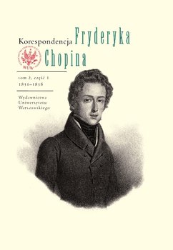 Korespondencja Fryderyka Chopina. Tom 2. 1831-1839. Część 1 i 2 - Opracowanie zbiorowe