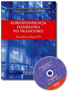 Korespondencja handlowa po francusku + CD - Piotrowski Sebastian, Gajewska Elżbieta, Sowa Magdalena