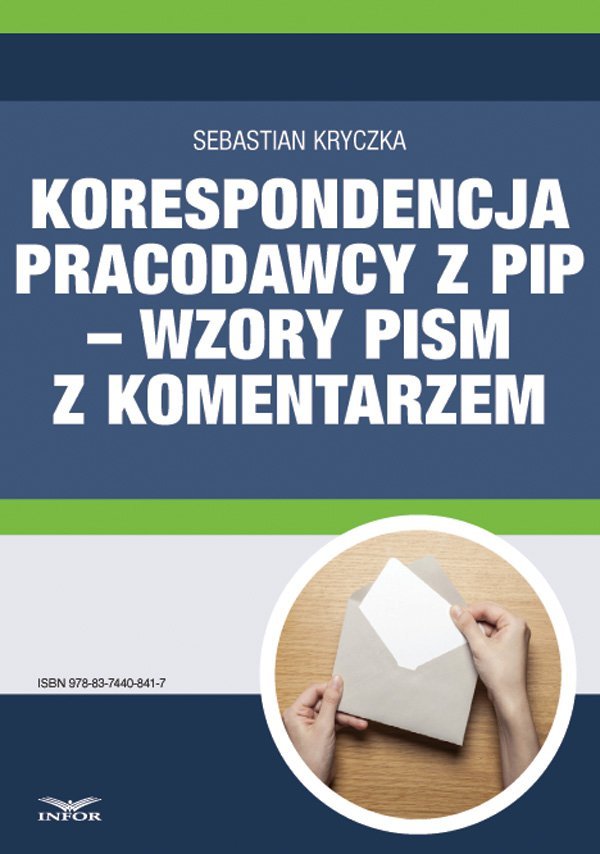 Korespondencja pracodawcy z PIP – wzory pism z komentarzem Korespondencja pracodawcy z PIP – wzory pism z komentarzem