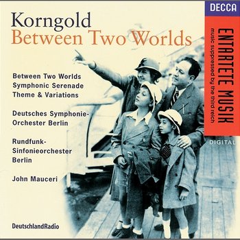 Korngold: Between Two Worlds/Symphonic Serenade/Theme & - Radio-Symphonie-Orchester Berlin, John Mauceri