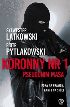 Koronny nr 1. Pseudonim Masa - Latkowski Sylwester, Pytlakowski Piotr