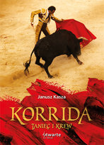 Korrida. Taniec i krew Kasza Janusz