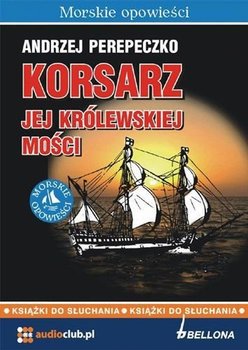 Korsarz jej królewskiej mości - Perepeczko Andrzej