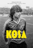 Kosa. Niczego nie żałuję Dobek Dariusz, Faron Dariusz, Kosecki Roman