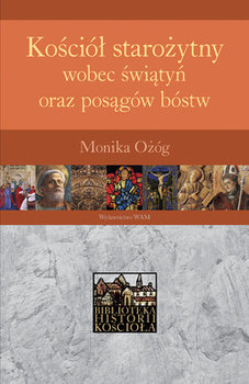 Kościół Starożytny Wobec Świątyń oraz Posągów Bóstw - Ożóg Monika