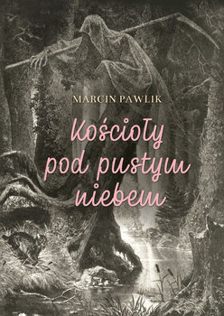 Kościoły pod pustym niebem - Pawlik Marcin