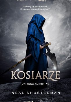 Kosiarze. Żniwa śmierci. Tom 1 - Shusterman Neal